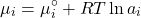 \begin{align*}\mu_i = \mu_i^\circ + RT\ln{a_i} \end{align*}