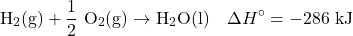 \[\mathrm{H_2(g) + \frac{1}{2}~O_2(g) \rightarrow H_2O(l)} \quad \Delta H^\circ = -286~\mathrm{kJ}\]