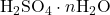 \mathrm{H_2SO_4} \cdot n\mathrm{H_2O}