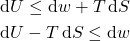 \begin{align*} & \dd{U} \le \dd{w} + T\dd{S}\\&\dd{U} - T\dd{S} \le \dd{w}\end{align*}