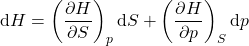 \begin{align*}&\dd{H} = \left(\pdv{H}{S}\right)_p \dd{S} +   \left(\pdv{H}{p}\right)_S \dd{p}\end{align*}