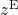 z^\text{E}