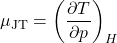 \begin{align*}\mu_{\mathrm{JT}} = \pderiv{T}{p}{H} \label{mu_JT}\end{align*}