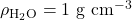 \rho_{\mathrm{H_2O}} = \mathrm{1~g~cm^{-3}}