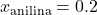 x_\text{anilina} = 0.2