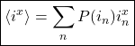 \begin{align*}&\boxed{\expval{i^x} = \sum_{n}{P(i_n)i_n^x}}\end{align*}