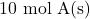 \mathrm{10~mol~A(s)}