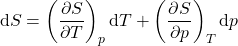 \begin{align*}\dd{S} = \pderiv{S}{T}{p}\dd{T} + \pderiv{S}{p}{T}\dd{p}\end{align*}