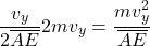 \begin{align*} & \f{v_y}{2\overline{AE}}2mv_y = \f{mv_y ^2}{\overline{AE}}\end{align*}