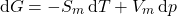 \begin{align*}&\dd{G} = -S_m\dd{T} + V_m\dd{p}\end{align*}