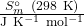 \f{S_m^\circ~(\mathrm{298~K})}{\mathrm{J~K^{-1}~mol^{-1}}}