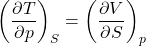 \begin{align*}\left(\pdv{T}{p}\right)_S = \left(\pdv{V}{S}\right)_p\end{align*}