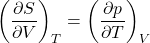 \begin{align*}\left(\pdv{S}{V}\right)_T = \left(\pdv{p}{T}\right)_V\end{align*}