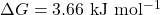 \Delta G = \mathrm{3.66~kJ~mol^{-1}}