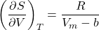 \begin{align*}\pderiv{S}{V}{T} = \f{R}{V_m-b}\end{align*}