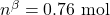 n^\beta= \mathrm{0.76~mol}