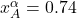 x_A^\alpha = 0.74