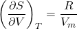 \begin{align*}\pderiv{S}{V}{T} = \f{R}{V_m}\end{align*}