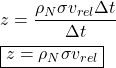 \begin{align*} &z = \f{\rho_N \sigma v_{rel} \Delta t}{\Delta t}\\&\boxed{z = \rho_N \sigma v_{rel}}\end{align*}