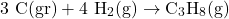 \[\mathrm{3~C(gr) + 4~H_2(g) \rightarrow C_3H_8(g)}\]