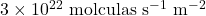 \mathrm{3\times 10^{22}~moléculas~s^{-1}~m^{-2}}