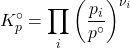 \begin{align*} K_p^\circ = \prod_i{\parentesis{\f{p_i}{p^\circ}}^{\nu_i}}\end{align*}