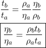 \begin{align*}&\f{t_b}{t_a} = \f{\rho_a}{\eta_a}\f{\eta_b}{\rho_b}\\&\boxed{\f{\eta_b}{\eta_a} = \f{\rho_b t_b}{\rho_a t_a}}\end{align*}