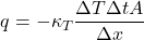 \begin{align*}q = -\kappa_T\f{\Delta T \Delta t A}{\Delta x}\end{align*}