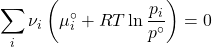 \begin{align*} \sum_i{\nu_i \parentesis{\mu_i^\circ + RT\ln{\f{p_i}{p^\circ}}}} = 0\end{align*}