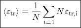 \begin{align*}&\boxed{\expval{\varepsilon_ \text{tr}} = \f{1}{N}\sum_{i=1}{N}\varepsilon_ \text{tr,i}}\end{align*}