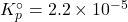 K_p^\circ = \mathrm{2.2\times 10^{-5}}