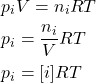 \begin{align*} &p_iV = n_iRT \\ &p_i = \f{n_i}{V}RT \\ &p_i = [i] RT\end{align*}