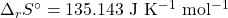 \Delta_r S^\circ = \mathrm{135.143~J~K^{-1}~mol^{-1}}