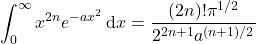 \begin{align*} &\int_{0}^{\infty}x^{2n}e^{-ax^2}\dd{x} = \f{(2n)!\pi^{1/2}}{2^{2n+1}a^{(n+1)/2}}\end{align*}