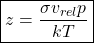 \begin{align*} &\boxed{z = \f{\sigma v_{rel}p}{kT}}\end{align*}