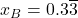 x_B = 0.3\overline{3}