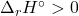 \Delta_r H^\circ > 0