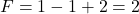 F = 1 - 1 + 2 = 2