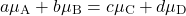 \begin{align*} a\mu_\mathrm{A} + b\mu_\mathrm{B} = c\mu_\mathrm{C} + d\mu_\mathrm{D}\end{align*}